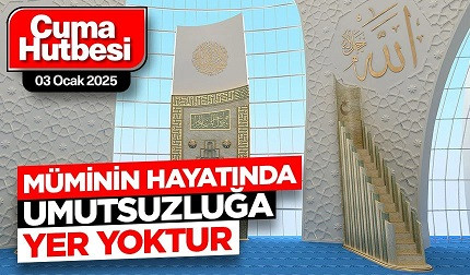 03 Ocak 2025 - Cuma Hutbesi