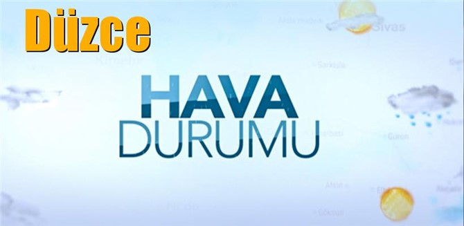 1 Aralık Pazar; Düzce'de hava durumu