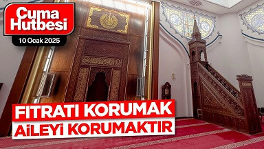 10 Ocak 2025 - Cuma Hutbesi