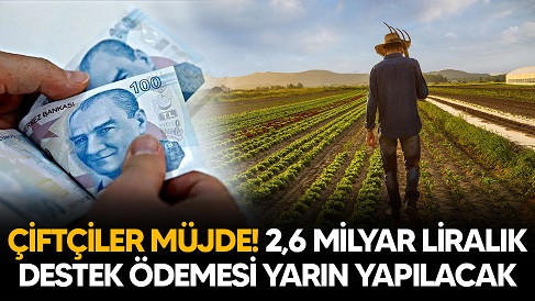 Çiftçilere 2,6 Milyar TL Destekleme Ödemesi  