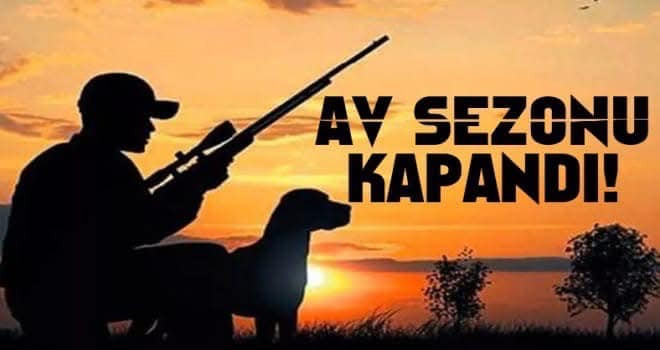 DİKKAT -AV SEZONU KAPANDI