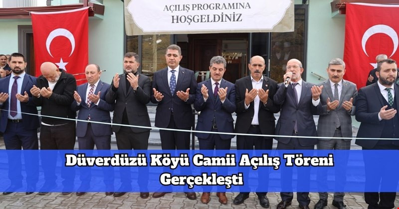 Düverdüzü Köyü Camii Açılış Töreni Gerçekleşti