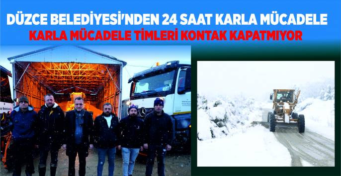 DÜZCE BELEDİYESİ’NDEN 24 SAAT KARLA MÜCADELE