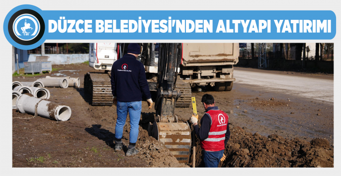 DÜZCE BELEDİYESİ’NDEN ALTYAPI YATIRIMI