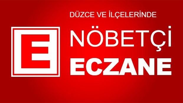  DÜZCE VE İLÇELERİNDE NÖBETÇİ ECZANELER