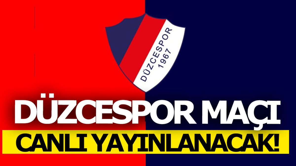 Düzcespor maçı canlı olarak  yayınlanacak