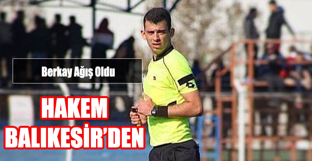 DÜZCESPOR  MAÇIN HAKEMİ BALIKESİR DEN