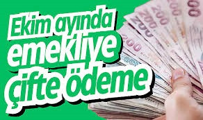 Emeklilere Ekim Ayında Çifte Ödeme!