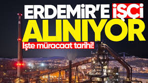 Erdemir İşçi Alımı Duyurusu!!!