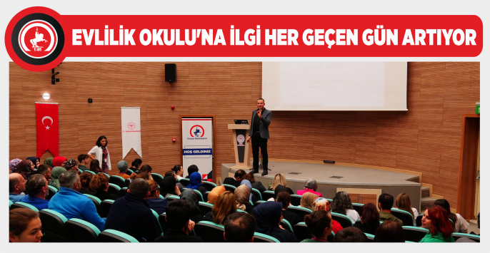 EVLİLİK OKULU’NA İLGİ HER GEÇEN GÜN ARTIYOR