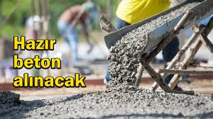 Hazır beton alımı yapılacaktır