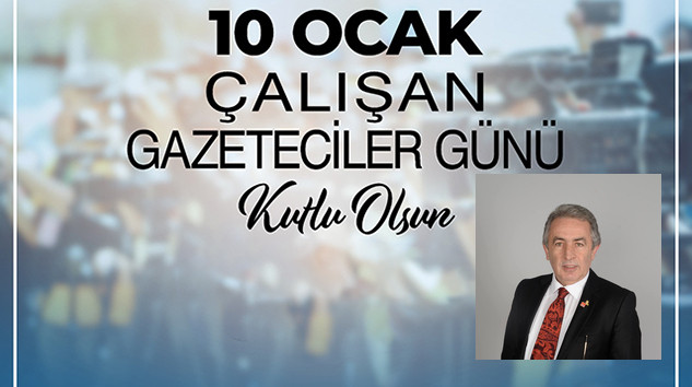  İl Genel Meclisi Üyesi Burhan Ustabaş,10 Ocak Çalışan Gazeteciler Günü Kutlu Olsun 