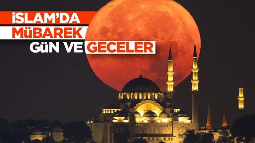 İslam’da mübarek gün ve geceler