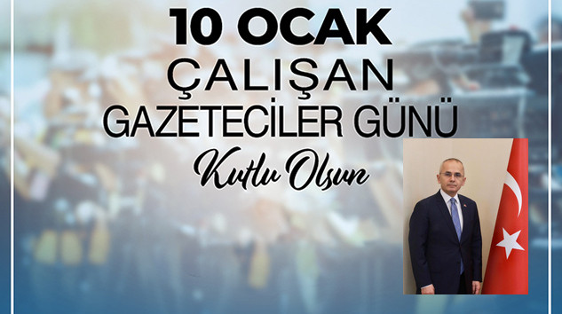 Kaymakam Pişkin ,10 Ocak Gazeteciler Günü Kutlu Olsun