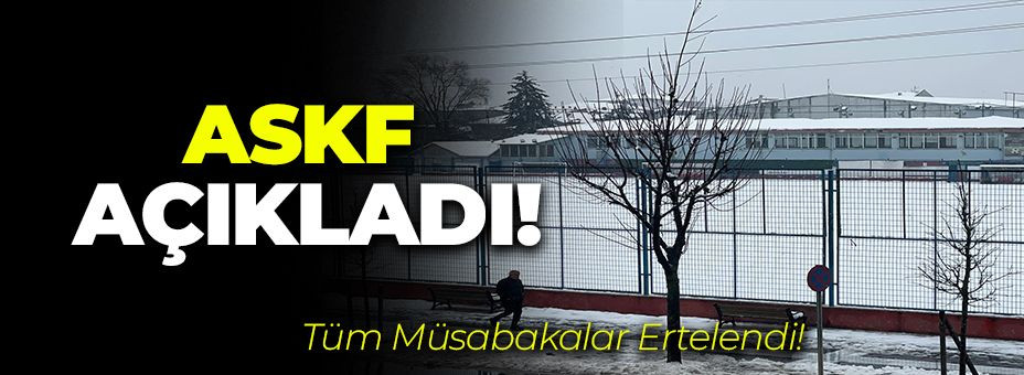  Müsabakalar ertelendi!