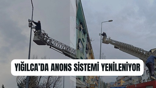 Yığılca'da anons sistemi yenileniyor!